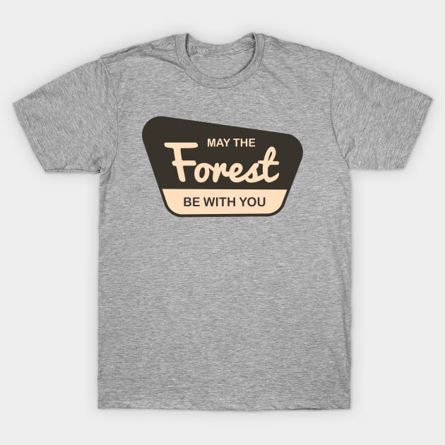 May The Forest Be With You T-Shirt by Mark Studio